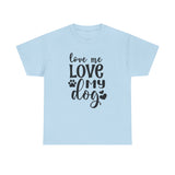 Dog T-Shirt: Love Me Love My Dog