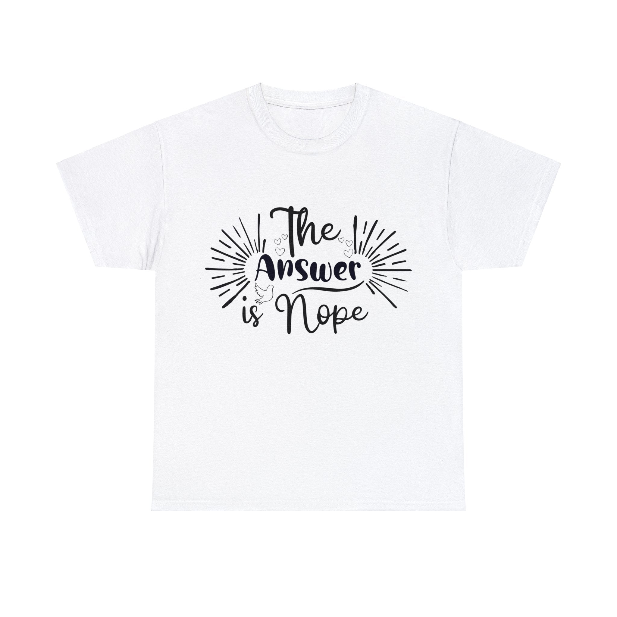 Funny T-Shirt: Answer is Nope