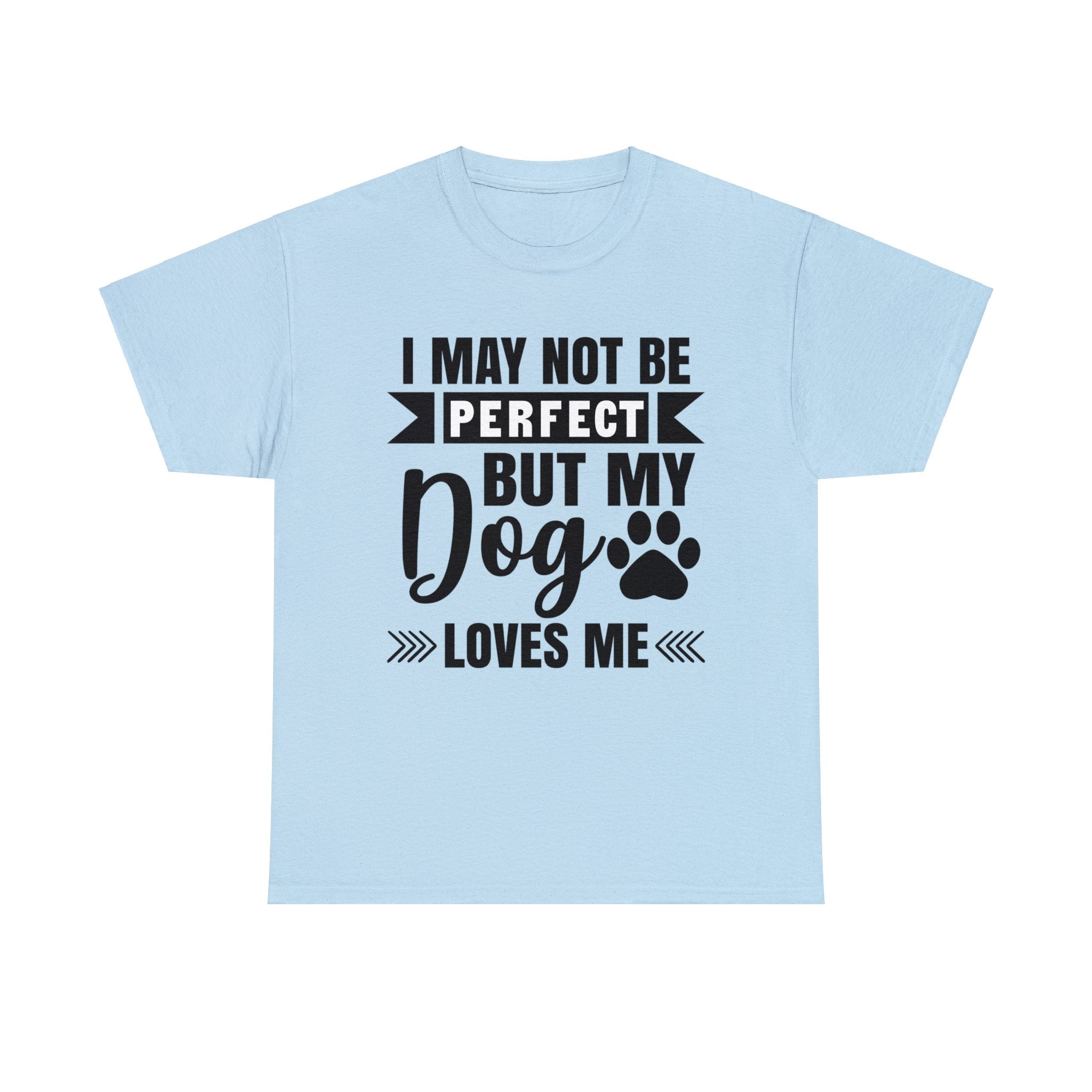 Dog T-Shirt: No Perfect But Dog Loves Me