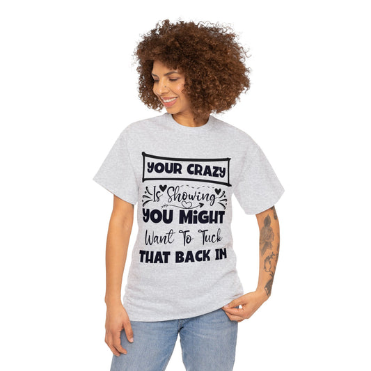 Funny T-Shirt: Tuck-in Your Crazy