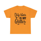 Dog T-Shirt: Dog Hair Is My Glitter #2