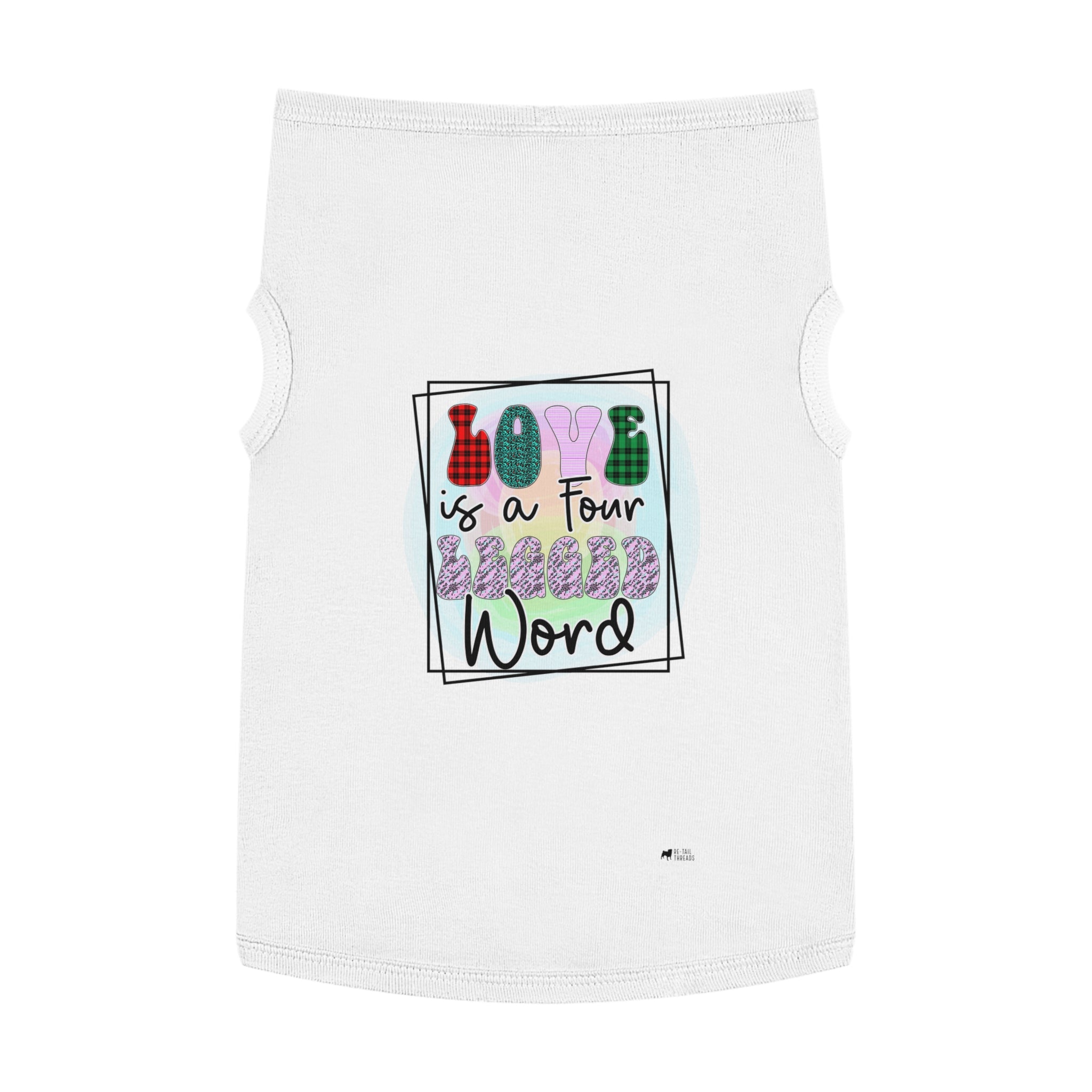 Pet Shirt: Love is a Four Legged Word