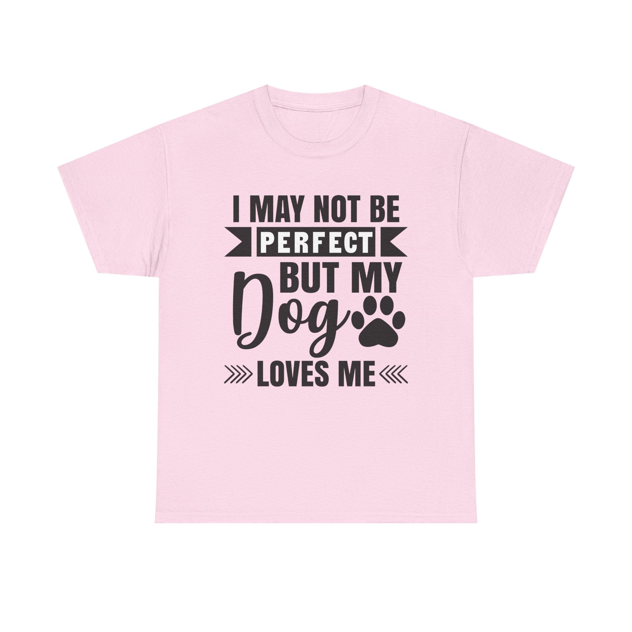 Dog T-Shirt: No Perfect But Dog Loves Me
