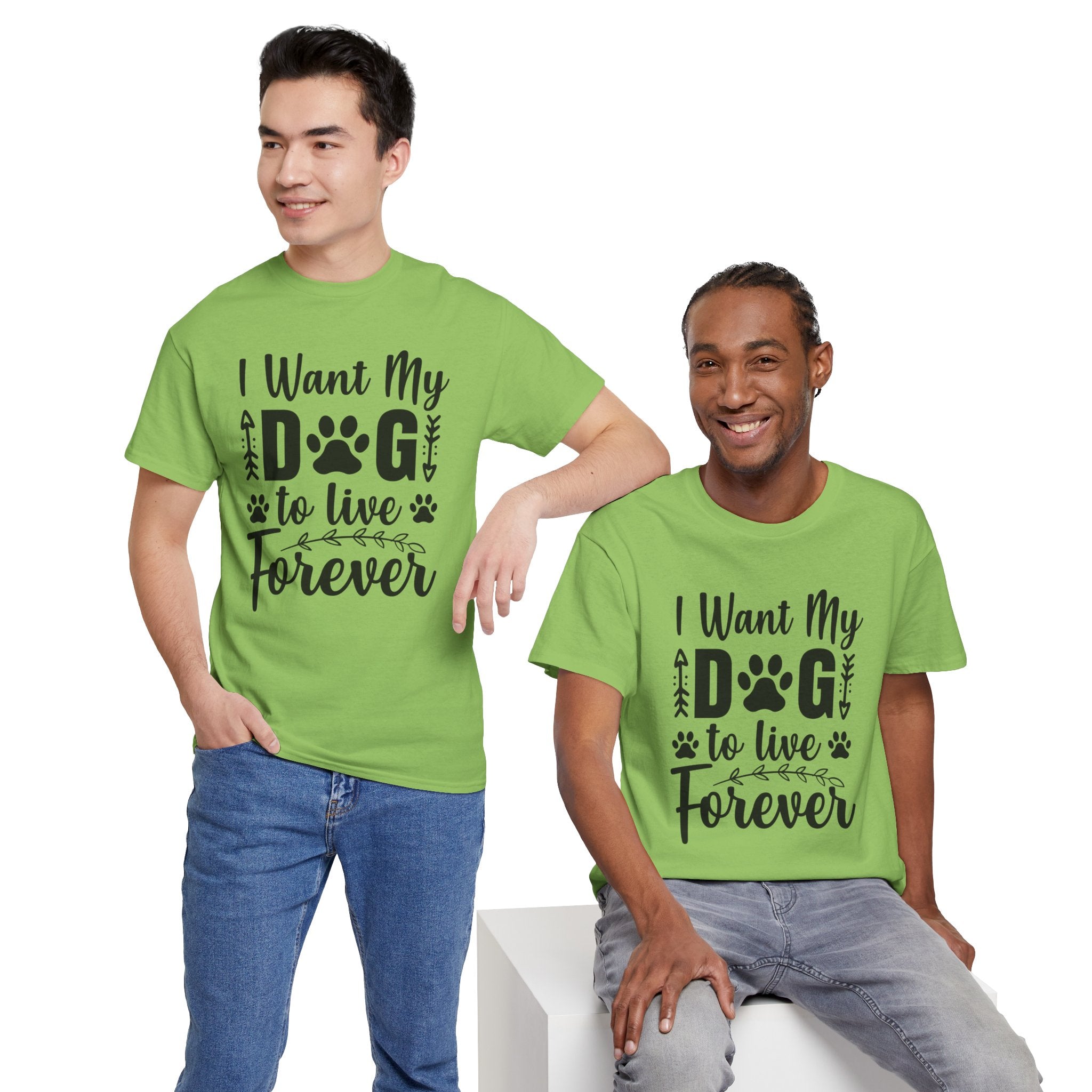 Dog T-Shirt: I Want My Dog To Live Forever