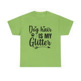 Dog T-Shirt: Dog Hair Is My Glitter #2