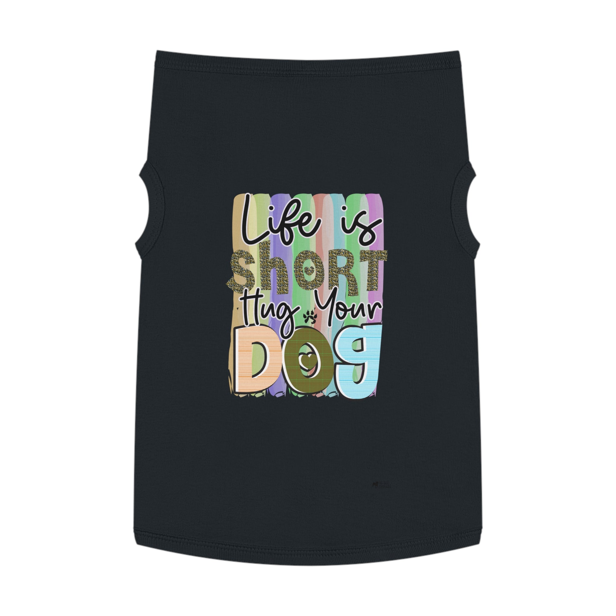 Pet Shirt: Life is Short, Hug Your Dog
