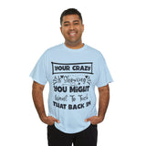 Funny T-Shirt: Tuck-in Your Crazy
