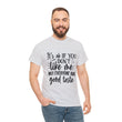 Funny T-Shirt: Like Me / Good Taste