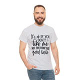 Funny T-Shirt: Like Me / Good Taste