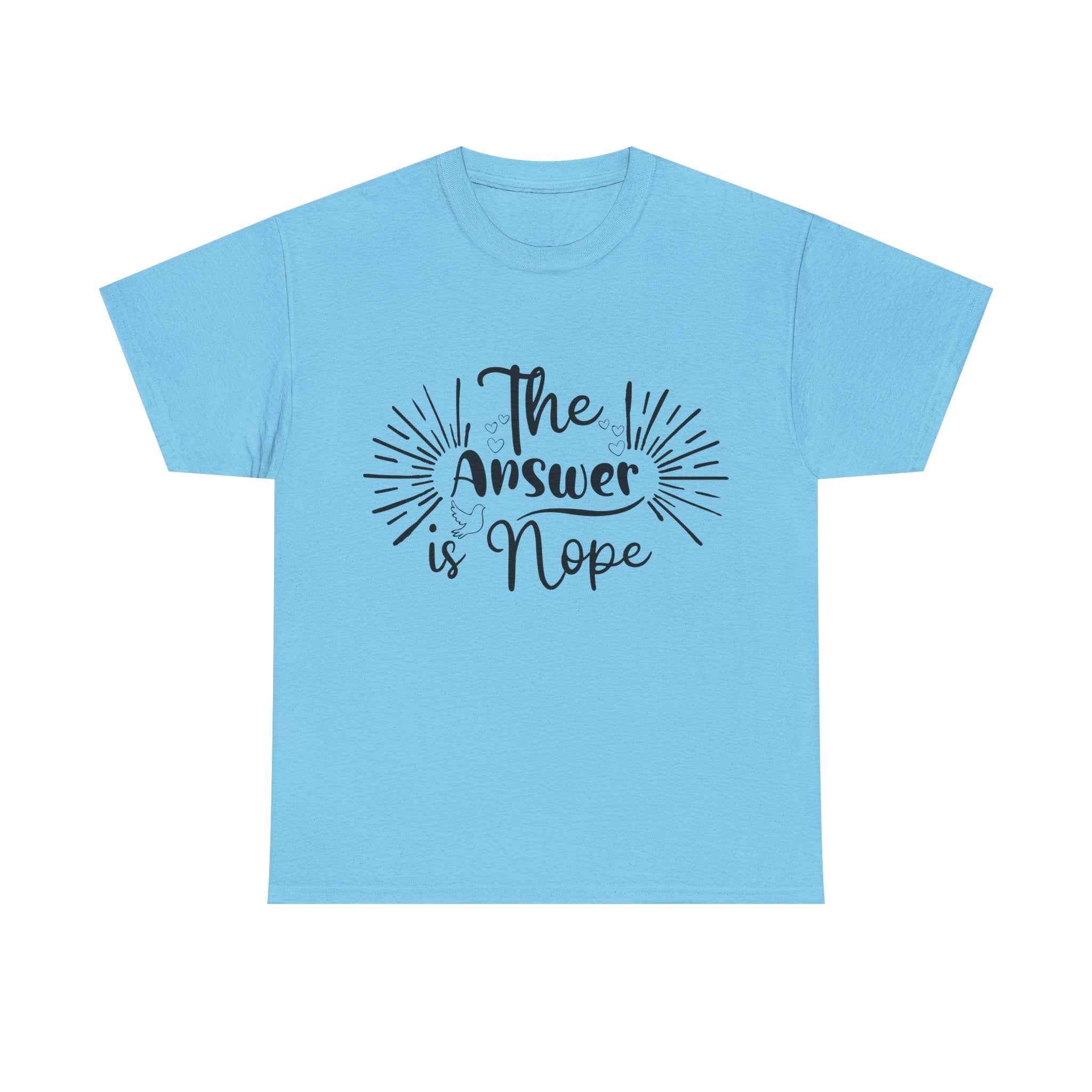 Funny T-Shirt: Answer is Nope