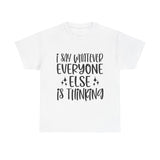 Funny T-Shirt: I Say What Everyone Else is Thinking