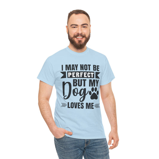Dog T-Shirt: No Perfect But Dog Loves Me