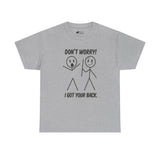 Funny T-Shirt: Don't Worry I Got Your Back