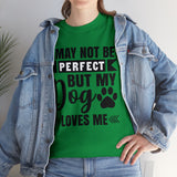 Dog T-Shirt: No Perfect But Dog Loves Me