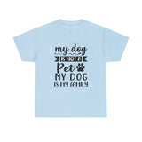 Dog T-Shirt: My Dog Is Not A Pet My Dog Is Family #2