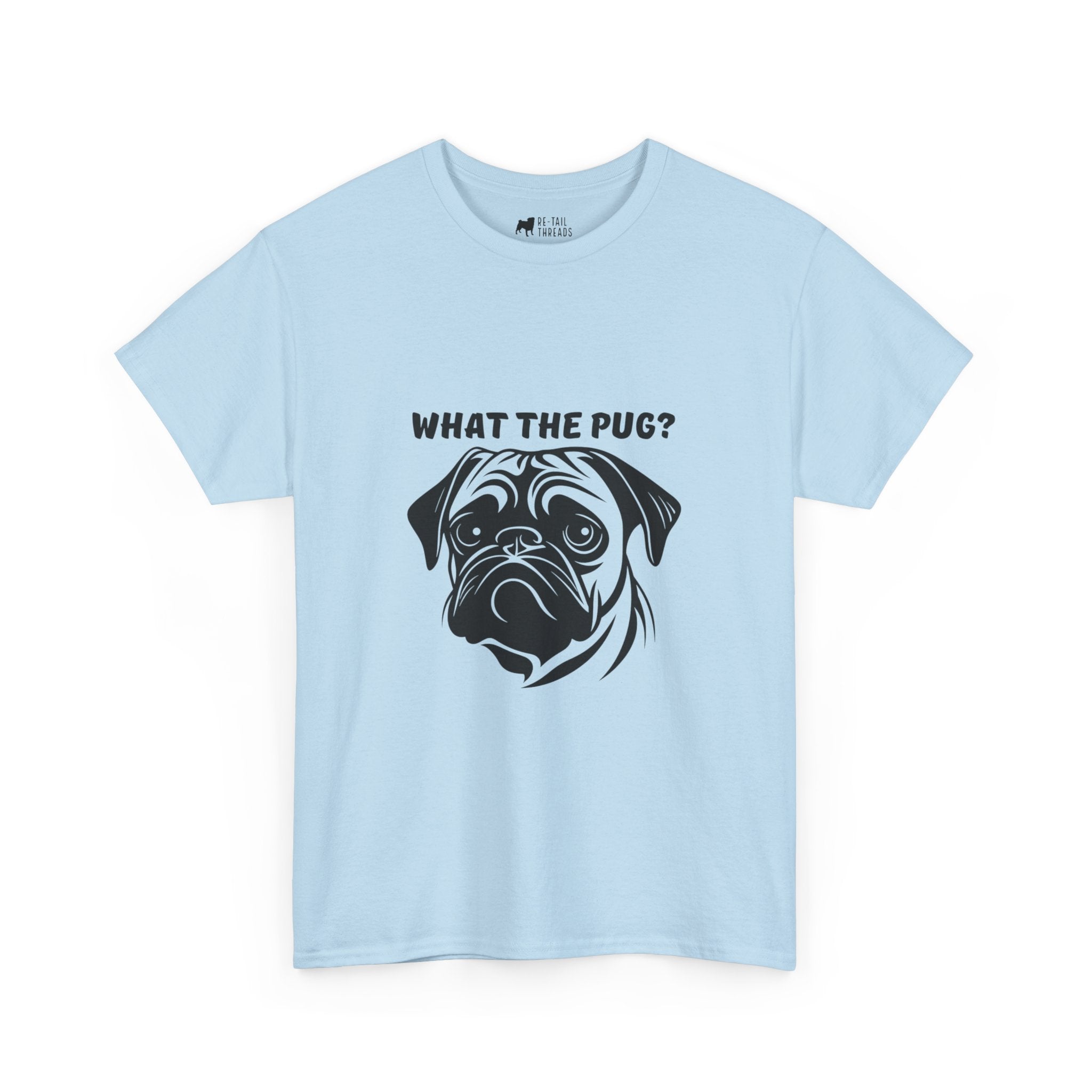 Pug T-Shirt: What The Pug