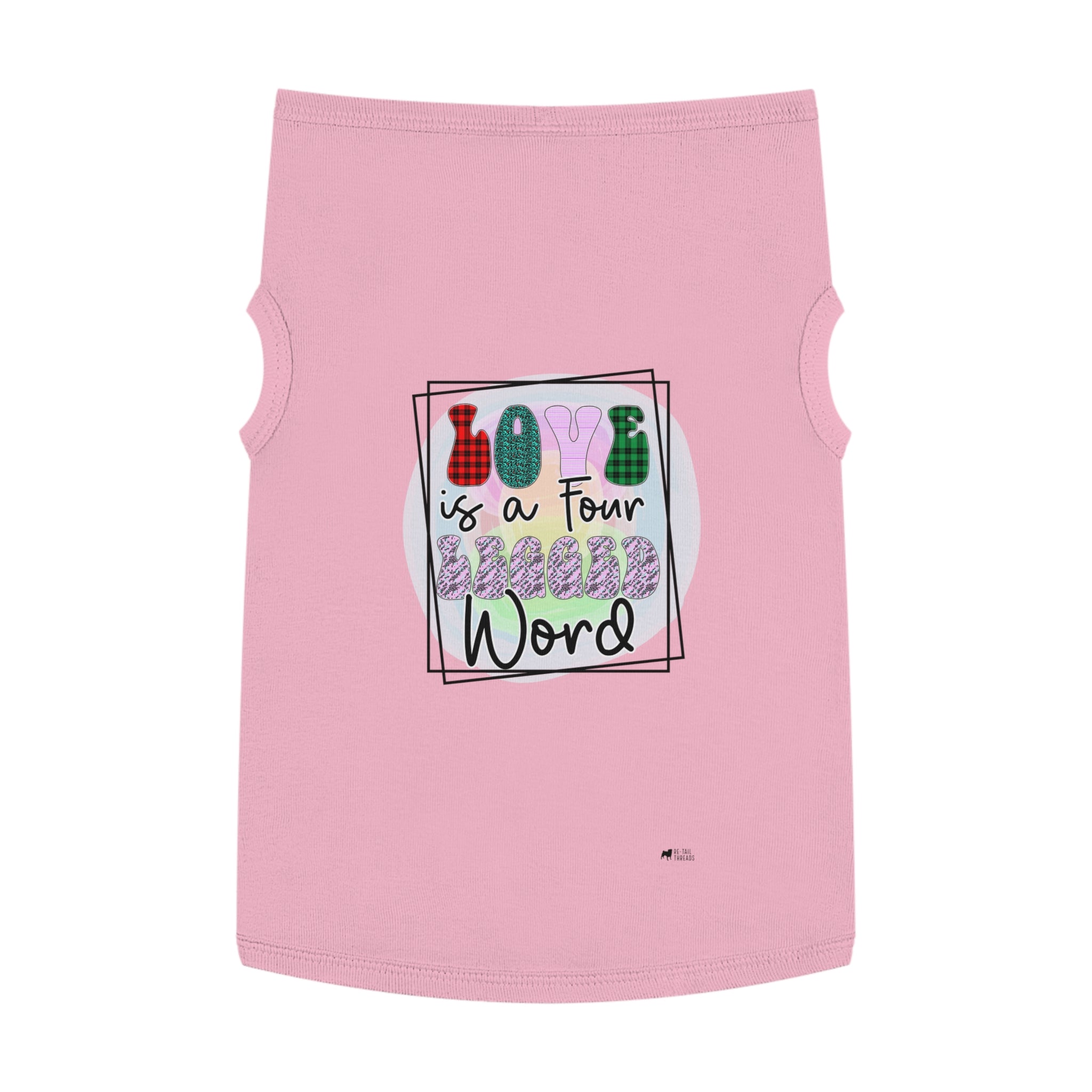 Pet Shirt: Love is a Four Legged Word