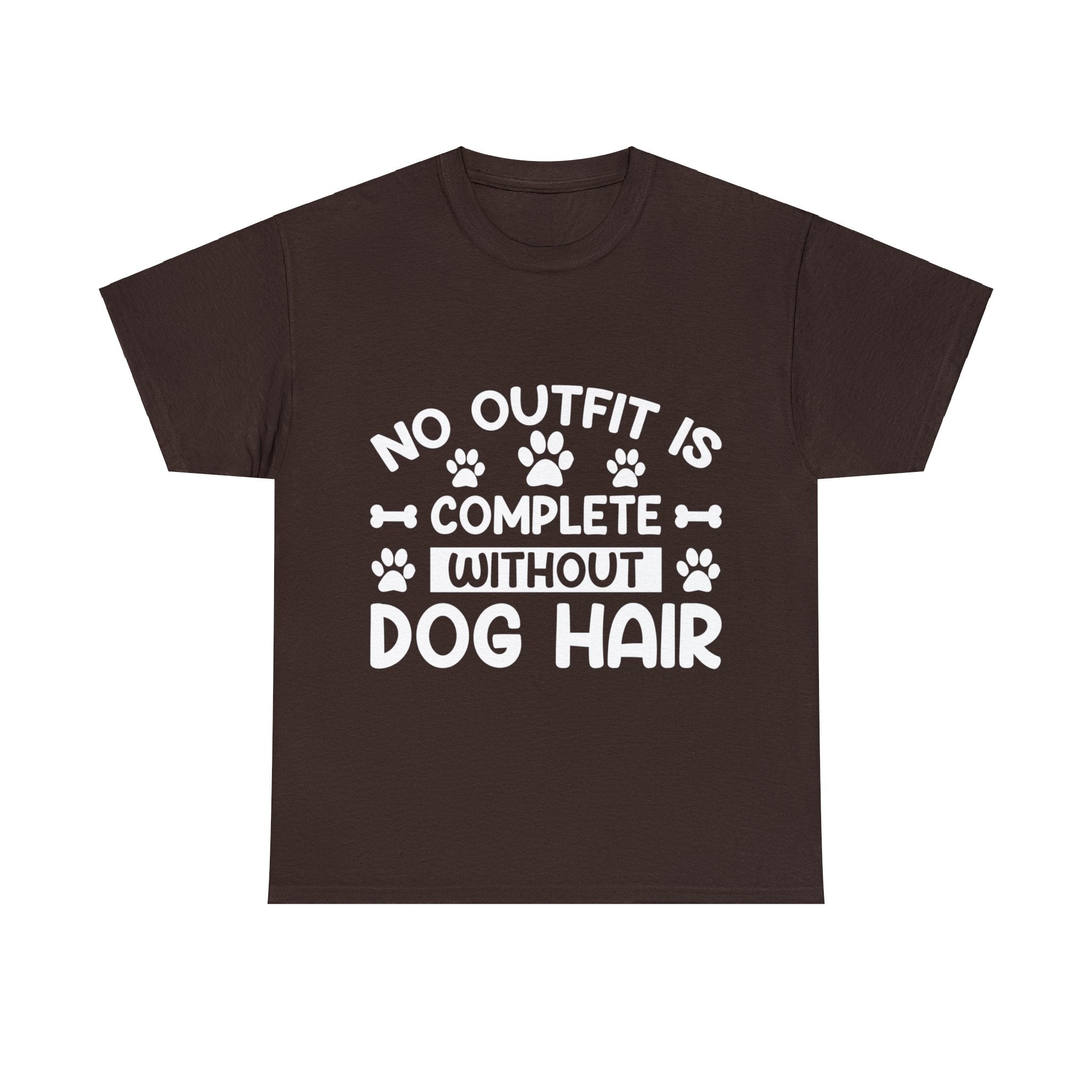 Dog T-Shirt: No Outfit Complete Dog Hair