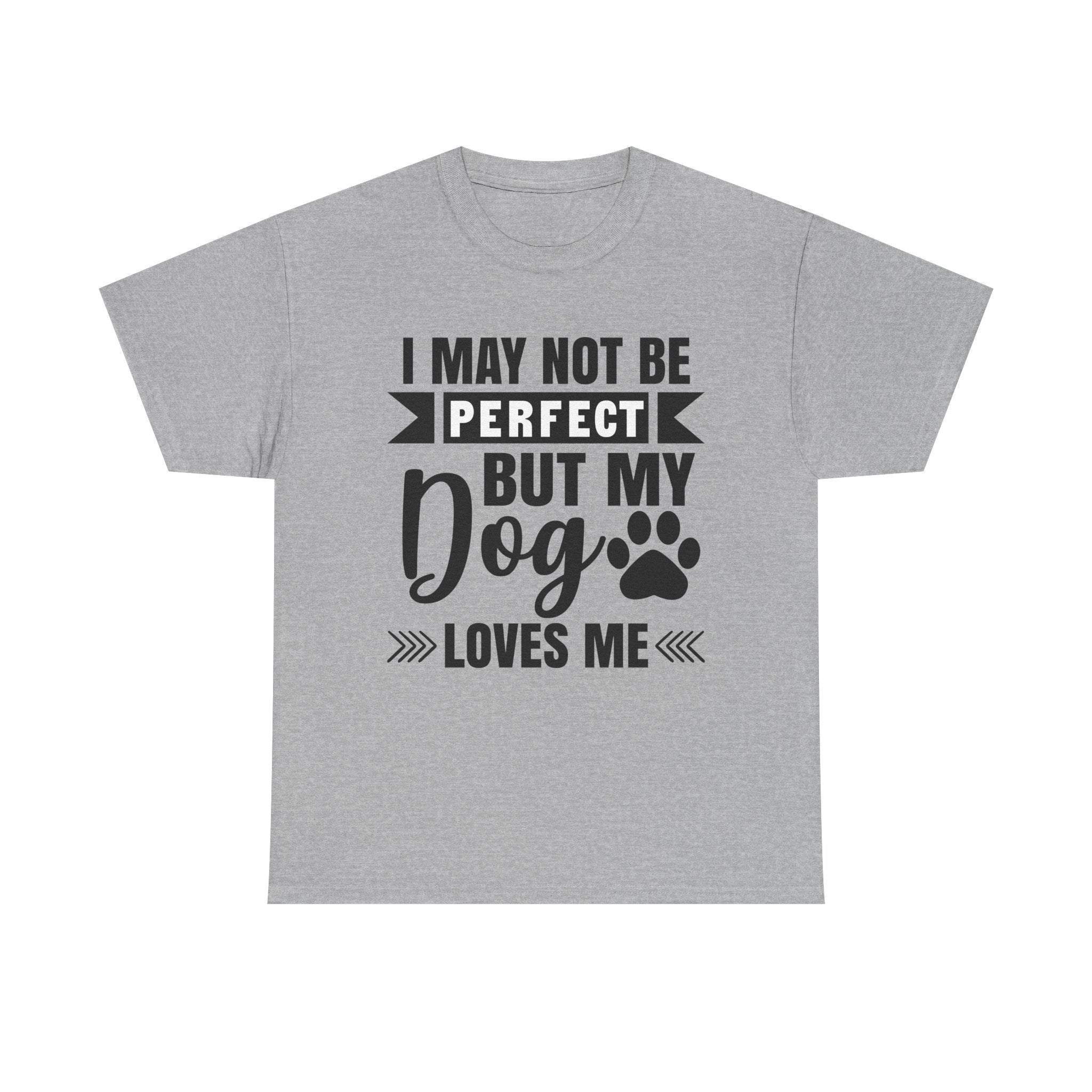 Dog T-Shirt: No Perfect But Dog Loves Me