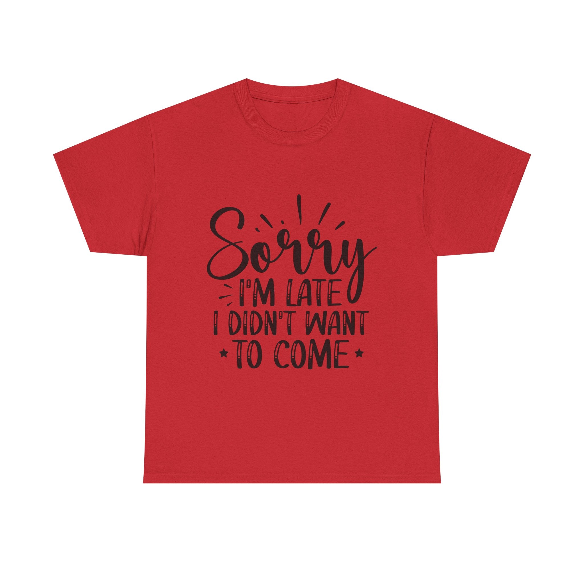 Funny T-Shirt: Sorry Late / Didn't Want to Come