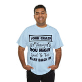 Funny T-Shirt: Tuck-in Your Crazy