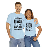 Dog T-Shirt: My Dog Is My Heart