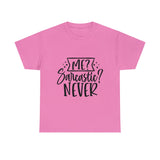 Funny T-Shirt: Me, Sarcastic / Never