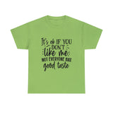 Funny T-Shirt: Like Me / Good Taste