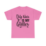 Dog T-Shirt: Dog Hair Is My Glitter #2