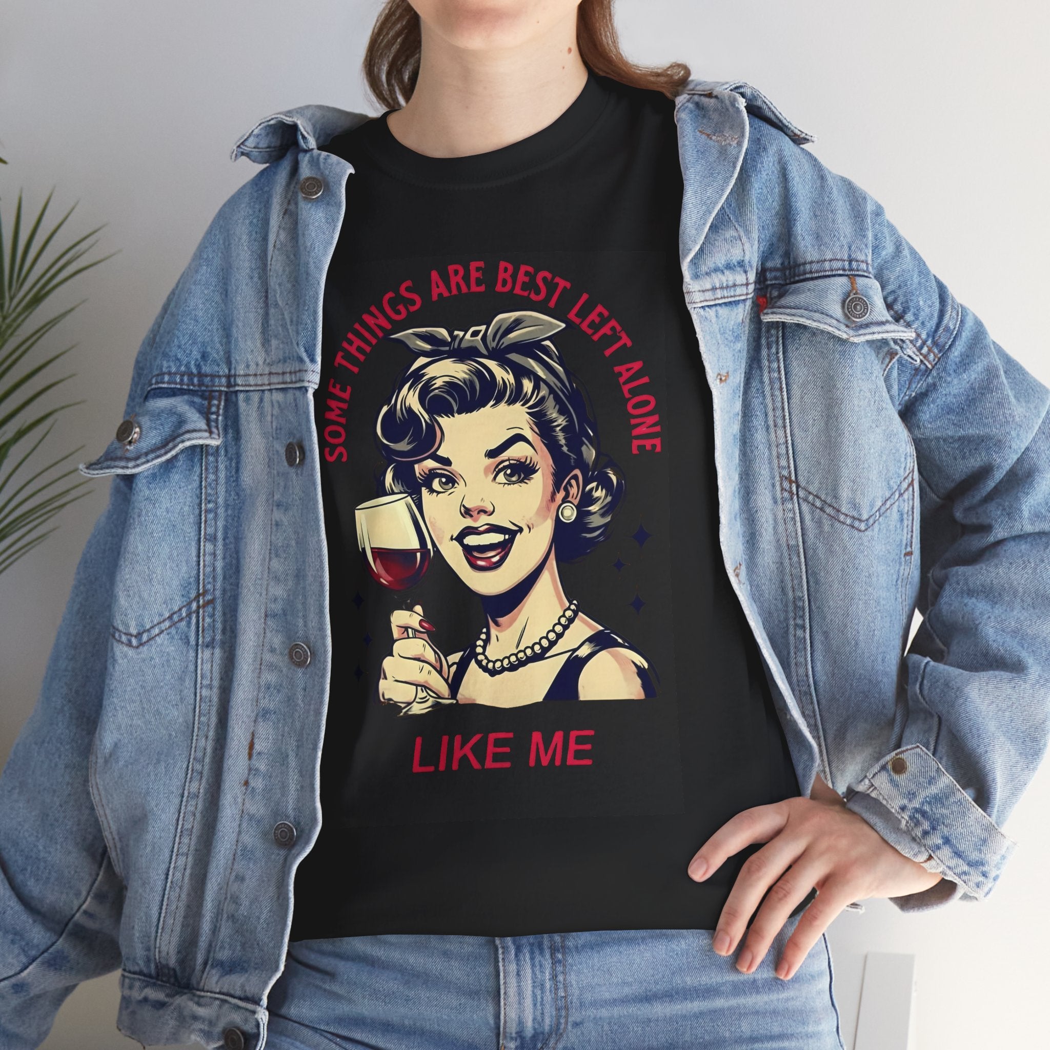 Retro Wine Lover T-Shirt — "Some things are better left alone...like me"