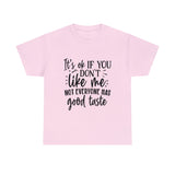 Funny T-Shirt: Like Me / Good Taste