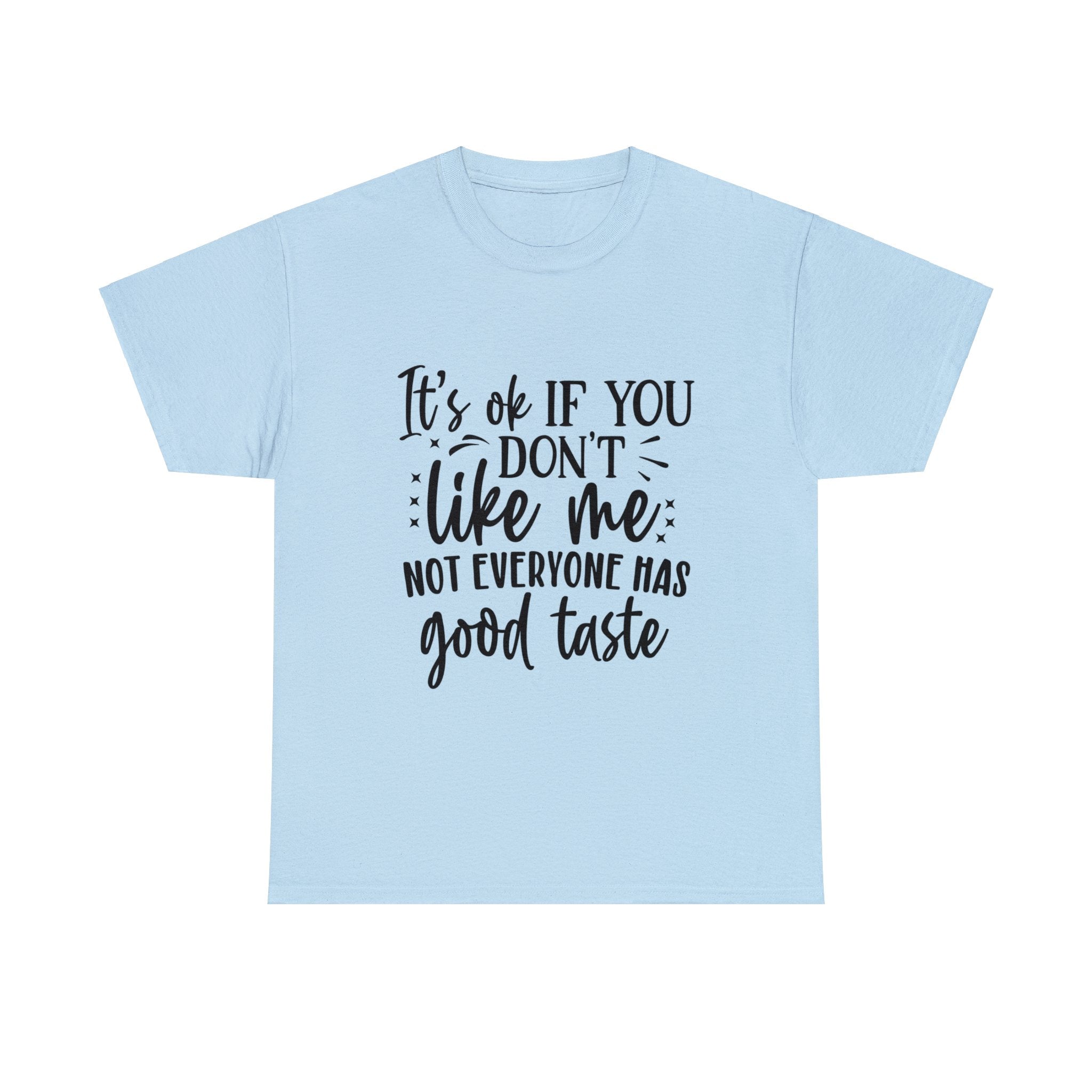 Funny T-Shirt: Like Me / Good Taste