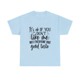 Funny T-Shirt: Like Me / Good Taste