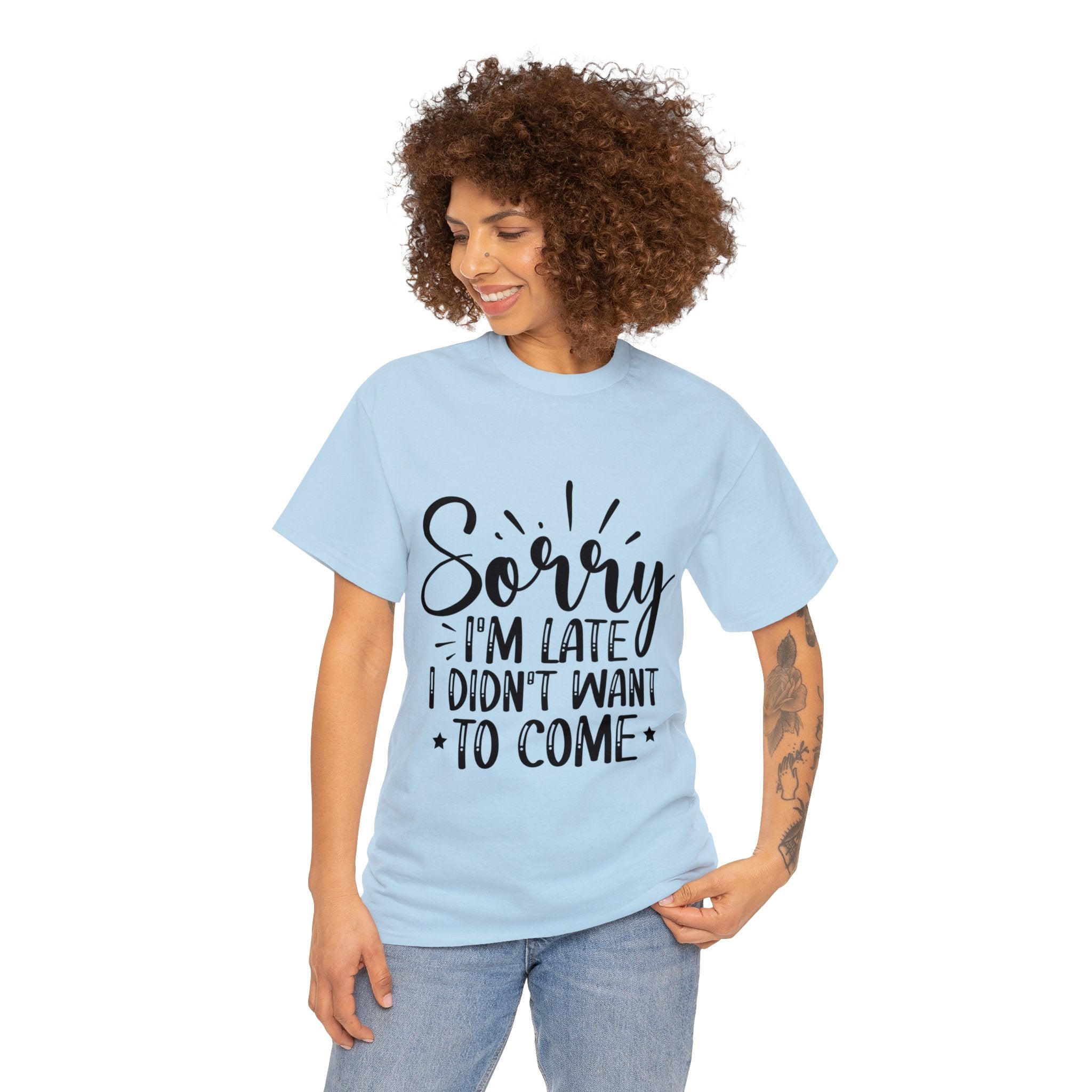 Funny T-Shirt: Sorry Late / Didn't Want to Come