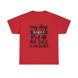 Dog T-Shirt: My Dog Is Not A Pet My Dog Is Family #2