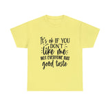 Funny T-Shirt: Like Me / Good Taste