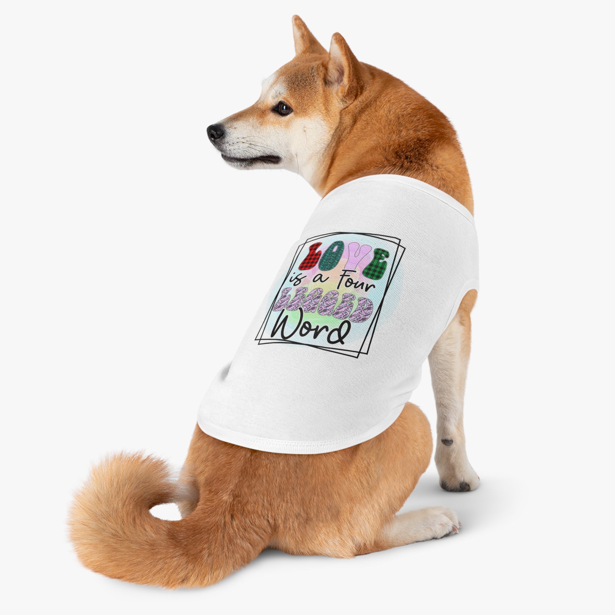 Pet Shirt: Love is a Four Legged Word