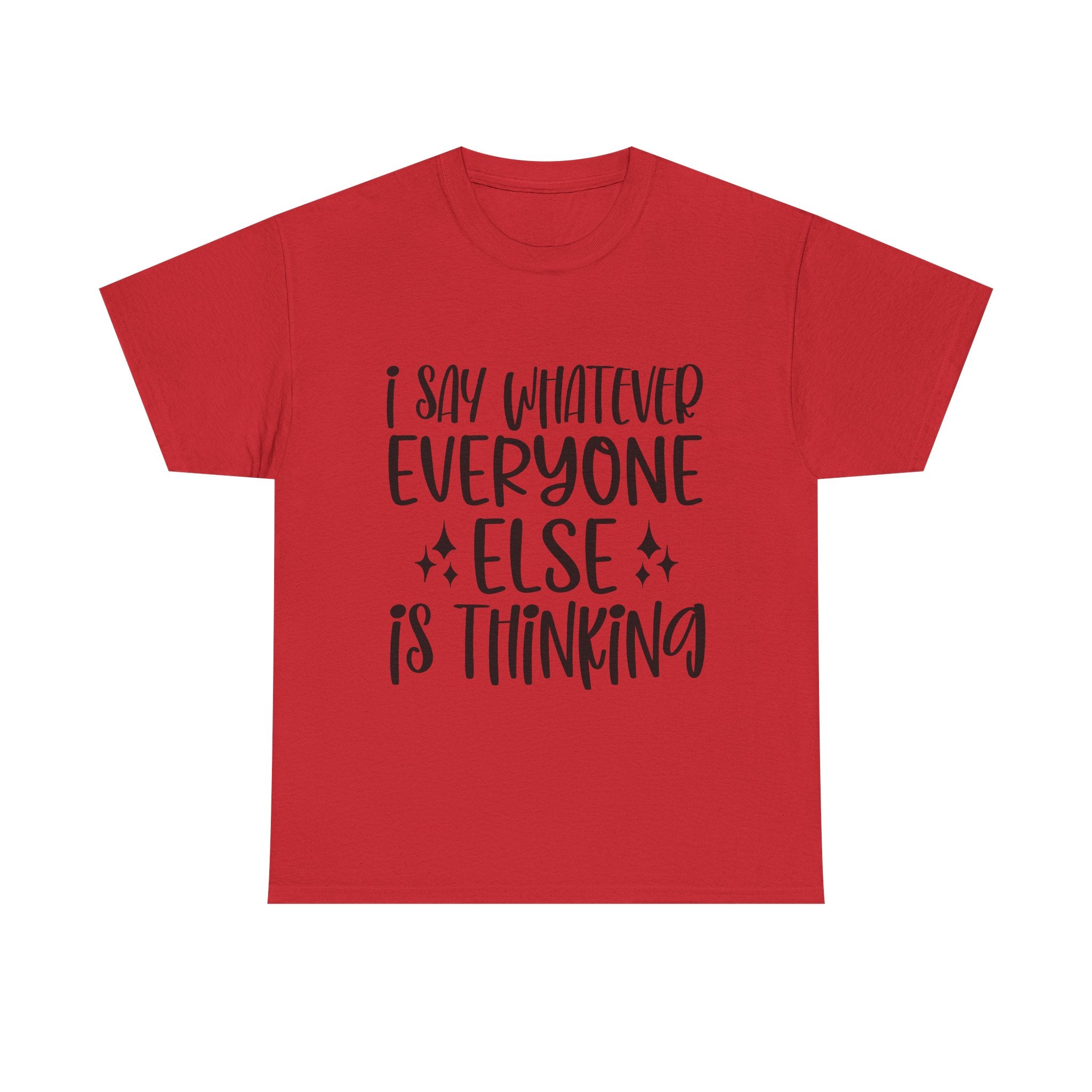Funny T-Shirt: I Say What Everyone Else is Thinking