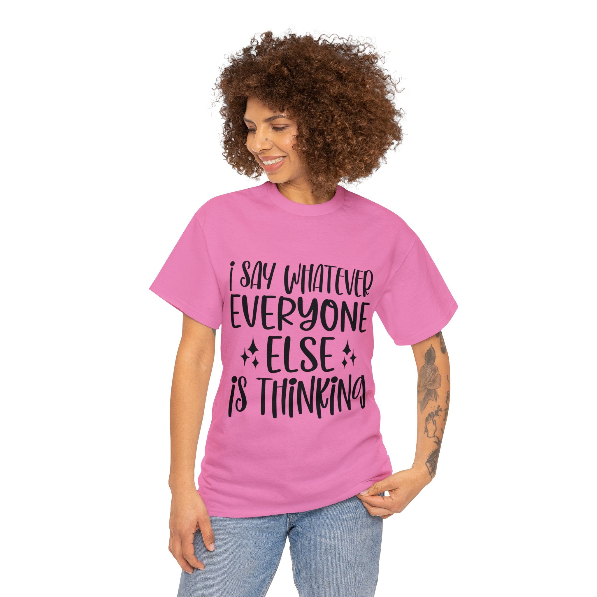 Funny T-Shirt: I Say What Everyone Else is Thinking