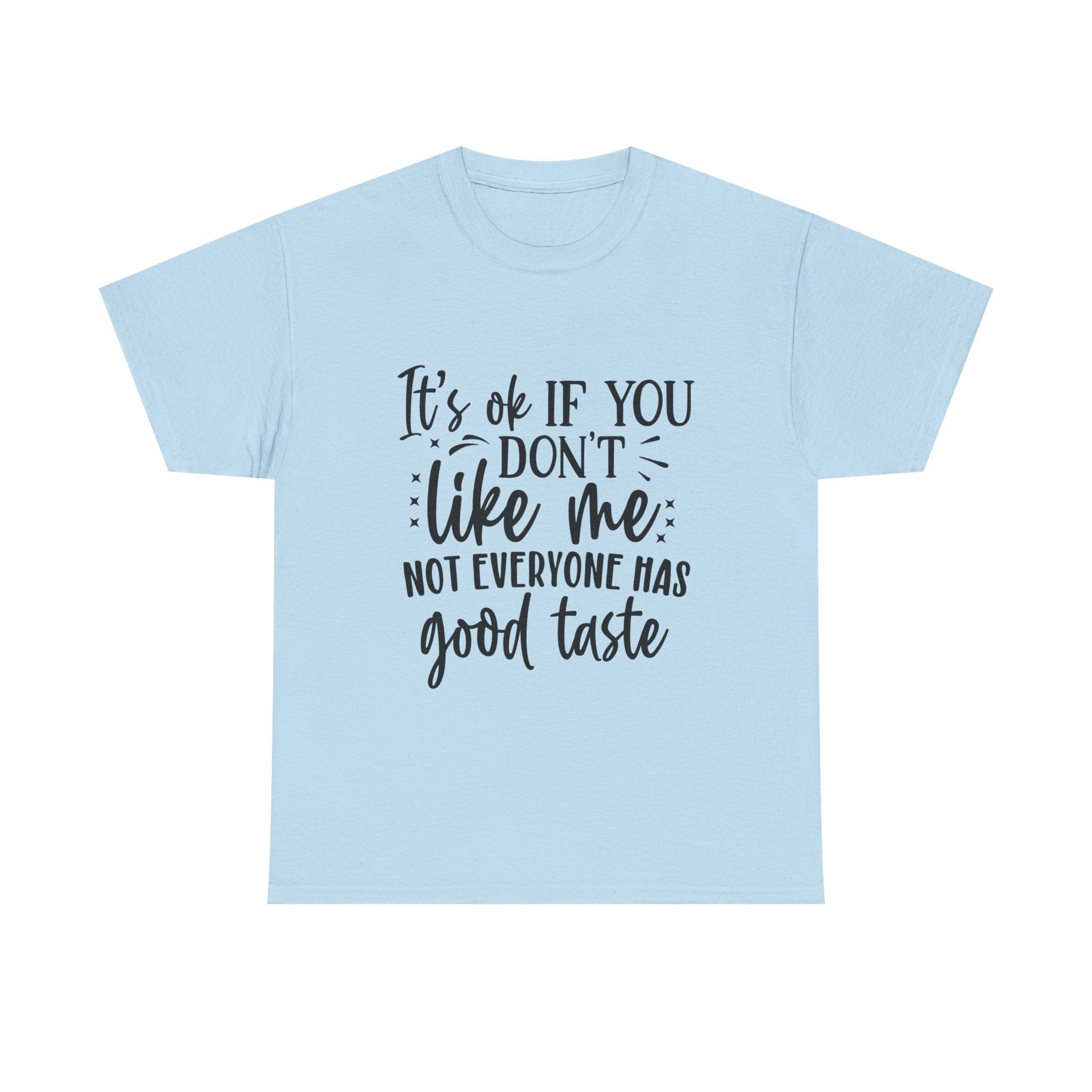Funny T-Shirt: Like Me / Good Taste