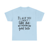 Funny T-Shirt: Like Me / Good Taste