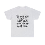 Funny T-Shirt: Like Me / Good Taste