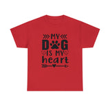Dog T-Shirt: My Dog Is My Heart