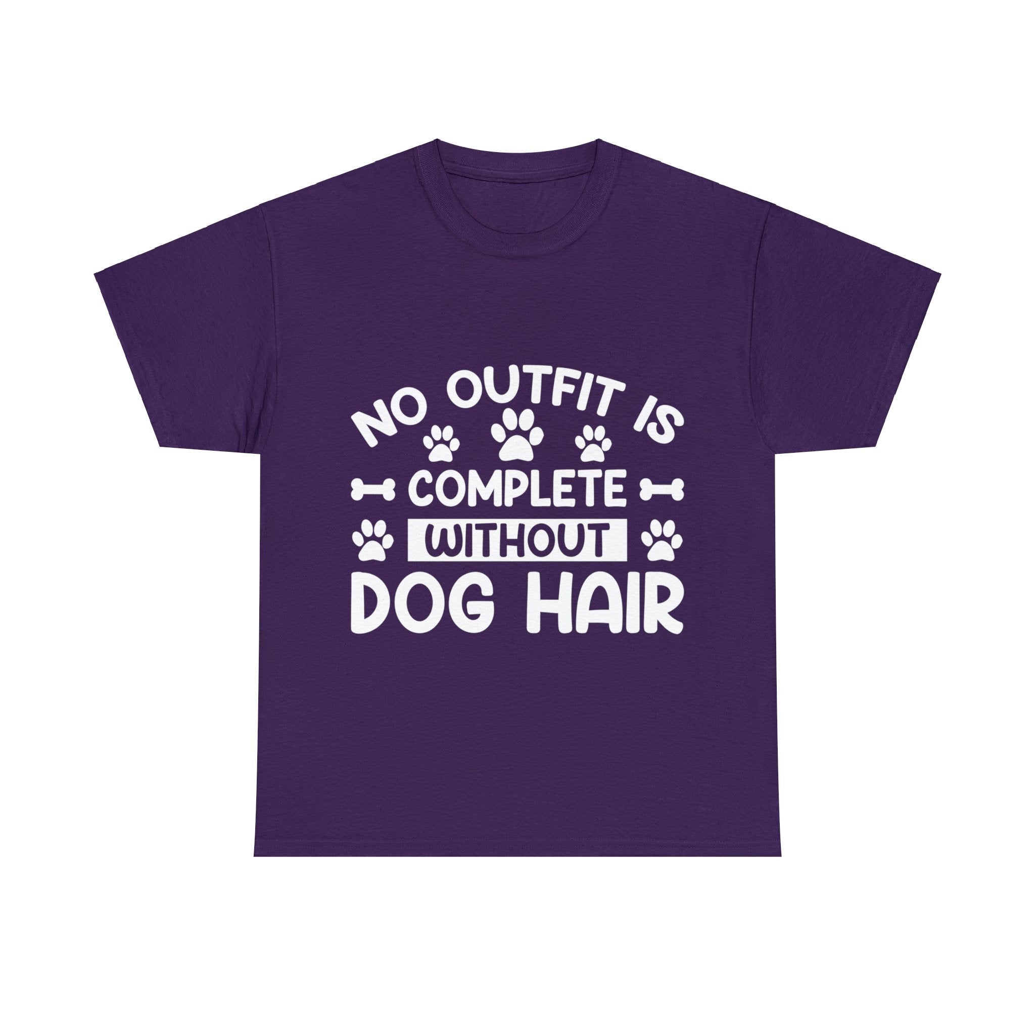 Dog T-Shirt: No Outfit Complete Dog Hair