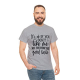 Funny T-Shirt: Like Me / Good Taste