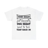 Funny T-Shirt: Tuck-in Your Crazy