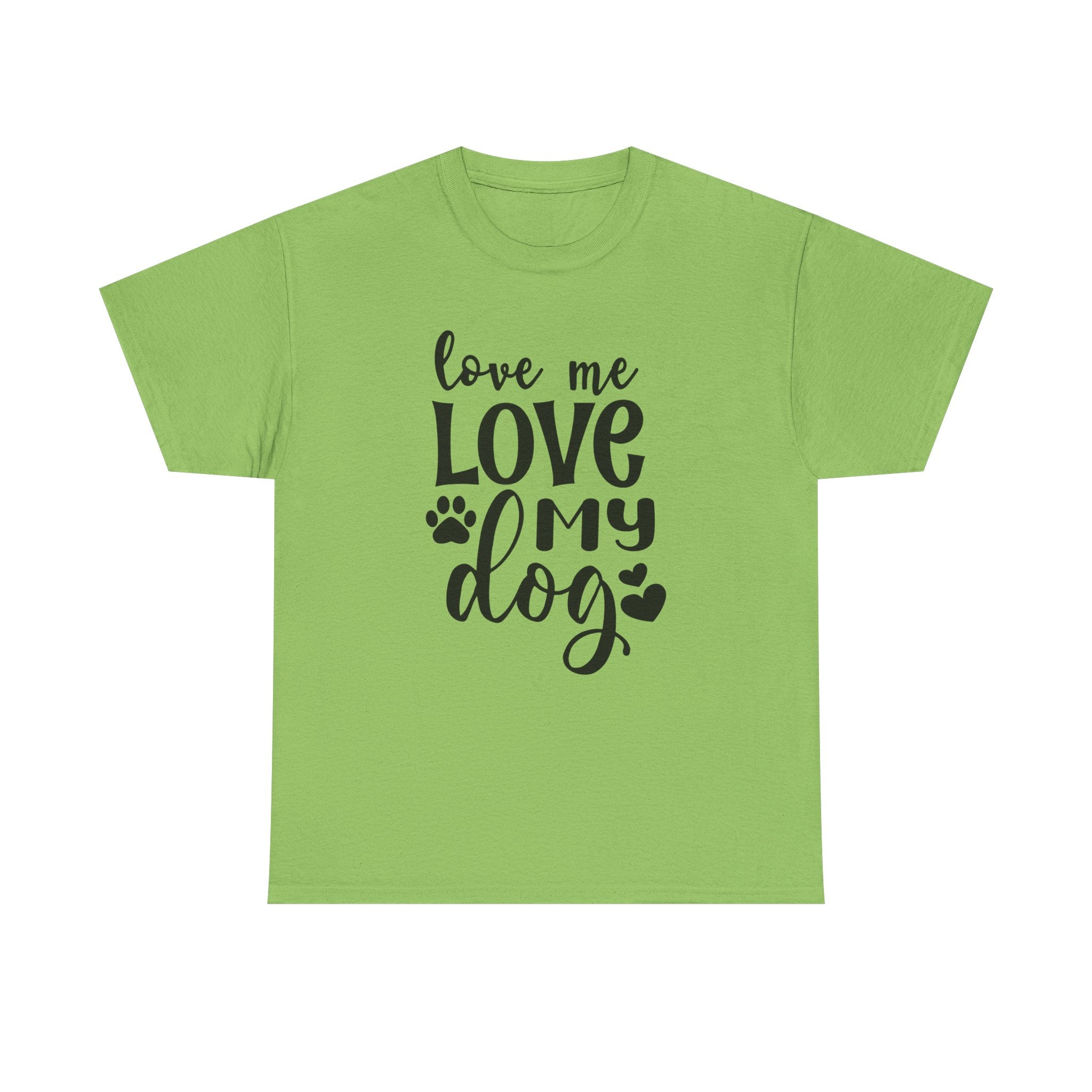 Dog T-Shirt: Love Me Love My Dog