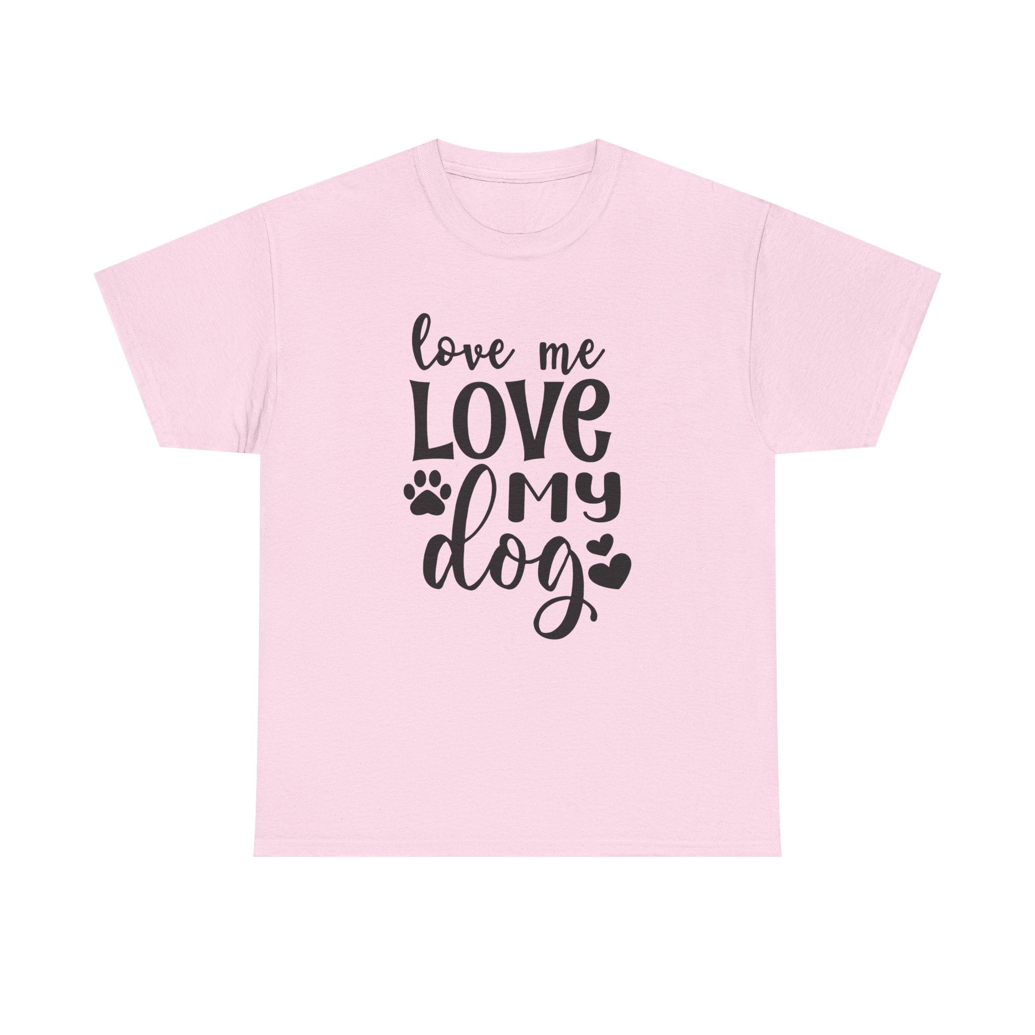 Dog T-Shirt: Love Me Love My Dog