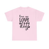 Dog T-Shirt: Love Me Love My Dog
