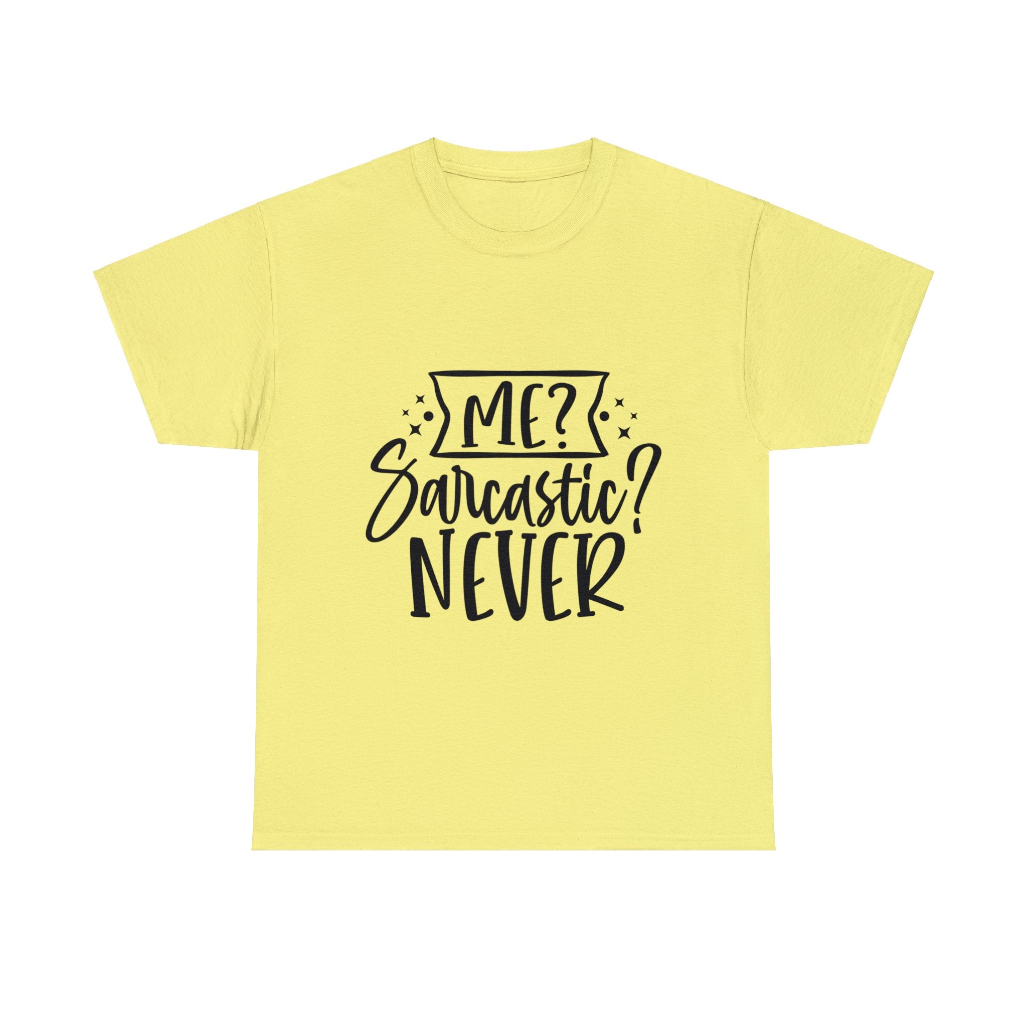 Funny T-Shirt: Me, Sarcastic / Never